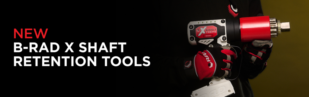 Introducing B-RAD X Shaft Retention Tools